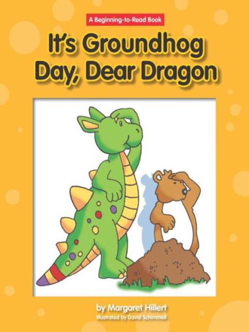Title details for It's Groundhog Day, Dear Dragon by Margaret Hillert - Available